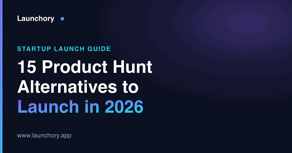 Product Hunt Alternatives: 15 Places to Launch Your Startup in 2026